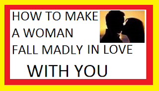 How to make a woman love you